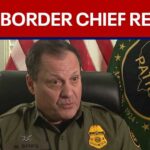 BREAKING: Border Patrol chief steps down