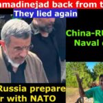 Iran's Ahmadinejad returns from the Dead. China+RUS prepare for NATO's aggression. Naval Drills.